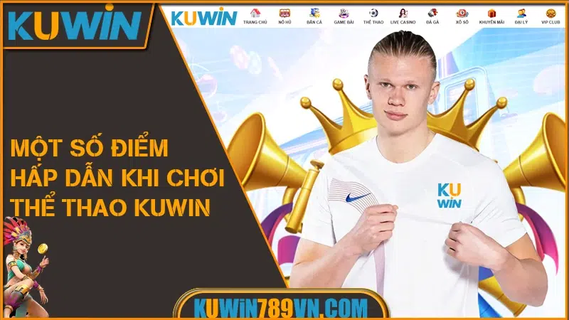 Một Số Điểm Hấp Dẫn Khi Chơi Thể Thao KuWin